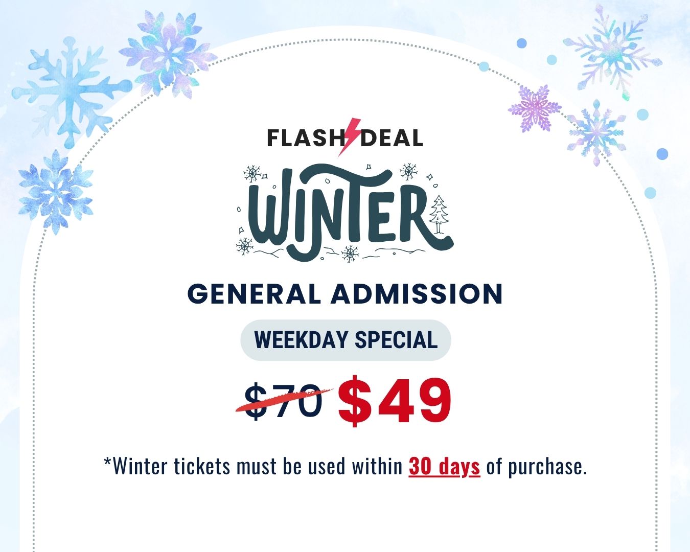 Winter FLASH DEAL – Weekday Only General Admission