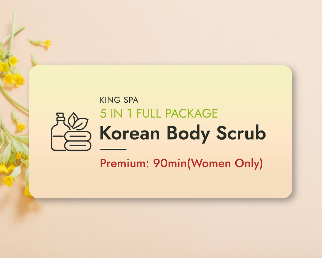 Spring Special 5-in-1 Package – Korean Body Scrub Premium 90min(Women Only)