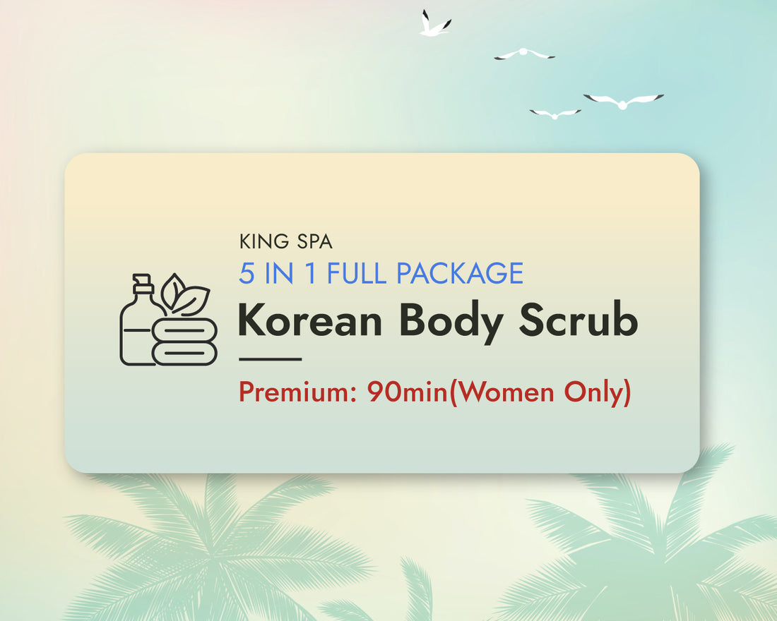 Summer Special 5-in-1 Package – Korean Body Scrub Premium 90min(Women Only)