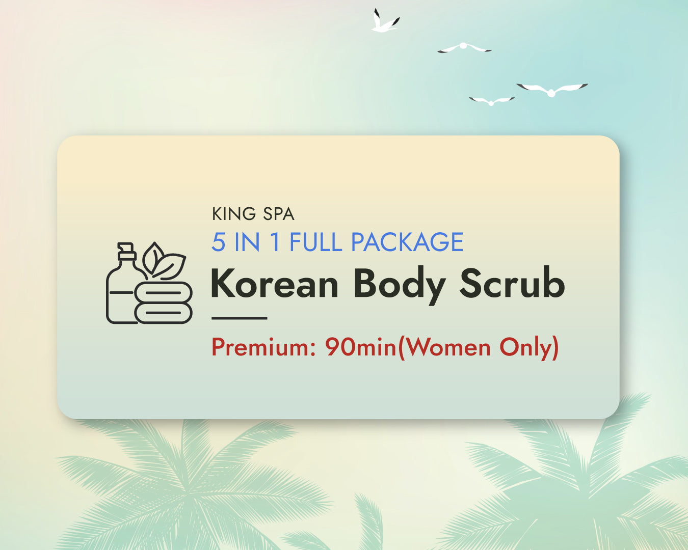 Summer Special 5-in-1 Package – Korean Body Scrub Premium 90min(Women Only)