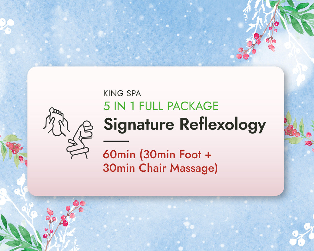 Winter Special 5-in-1 Package – KingSpa Signature Reflexology 60min(30min Foot + 30min Chair Massage)