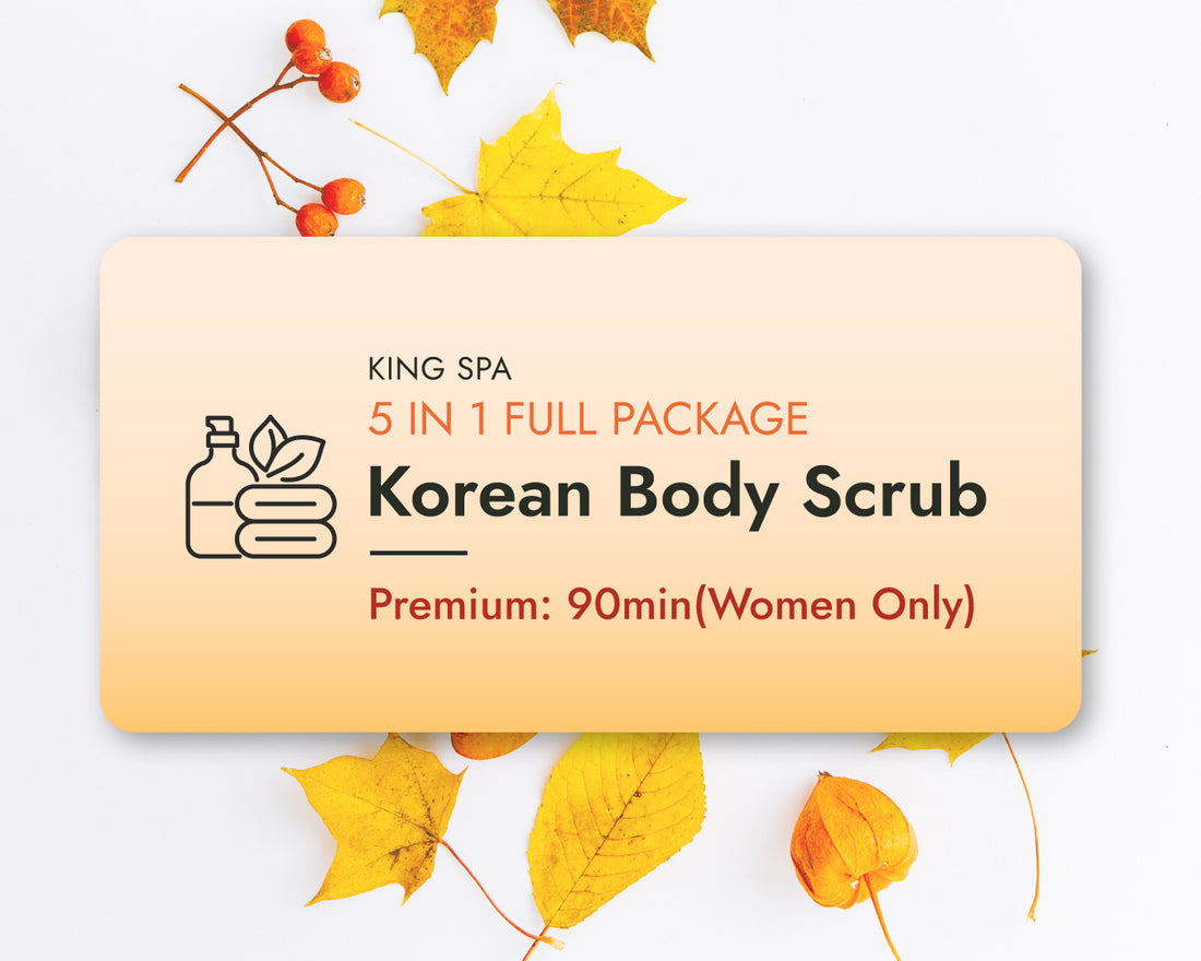 Fall Special 5-in-1 Package – Korean Body Scrub Premium 90min (Women Only)