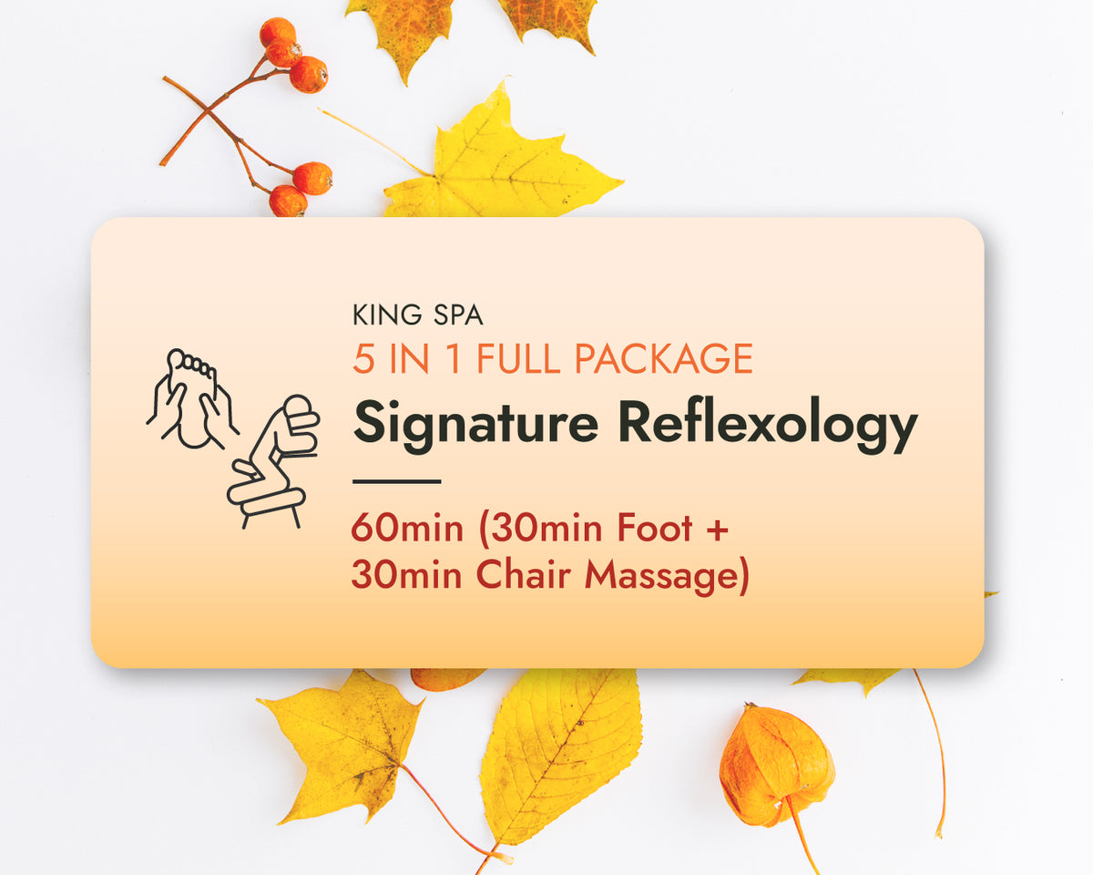 Fall Special 5-in-1 Package – KingSpa Signature Reflexology 60min(30min Foot + 30min Chair Massage)