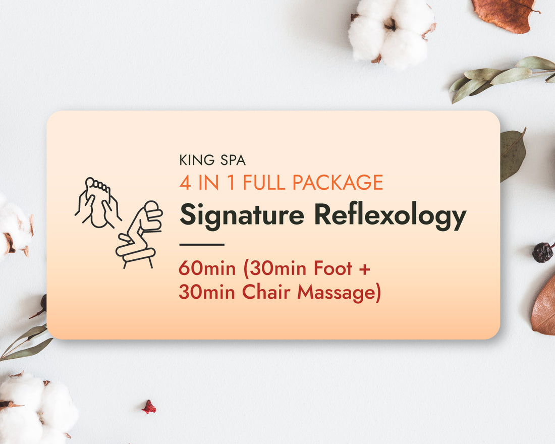 Fall Special 4-in-1 Package – KingSpa Signature Reflexology 60min(30min Foot + 30min Chair Massage)