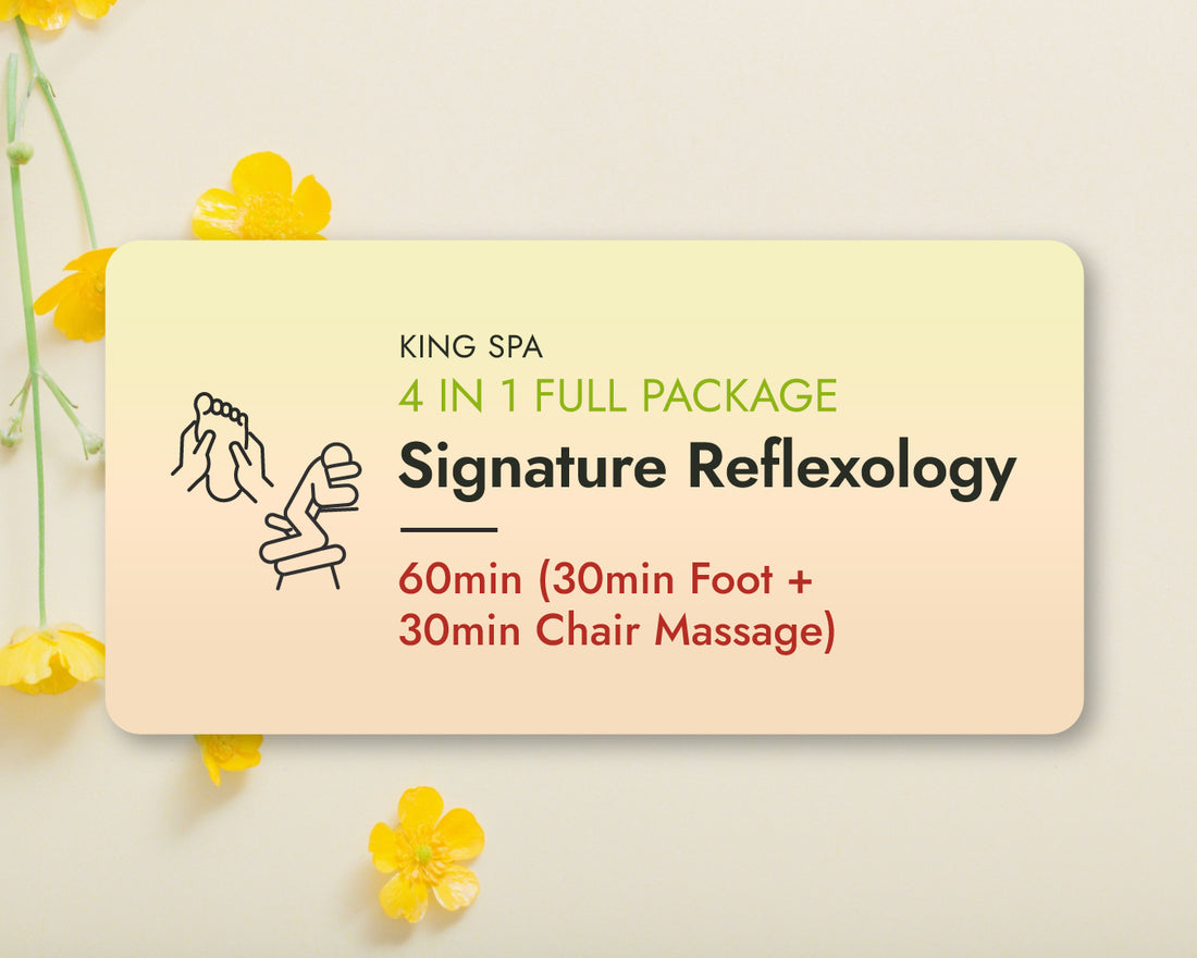 Spring Special 4-in-1 Package – KingSpa Signature Reflexology 60min(30min Foot + 30min Chair Massage)