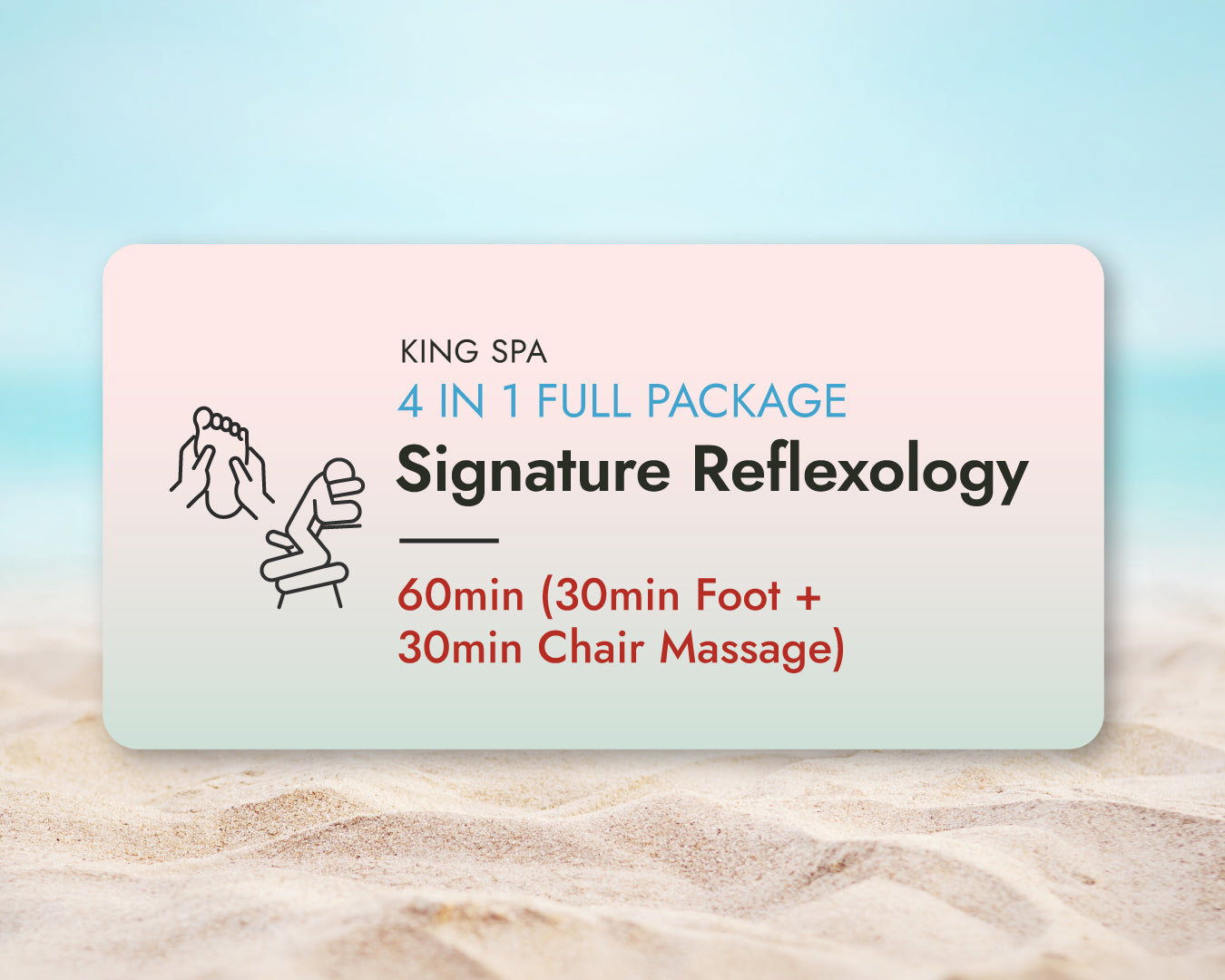 Summer Special 4-in-1 Package – KingSpa Signature Reflexology 60min(30min Foot + 30min Chair Massage)