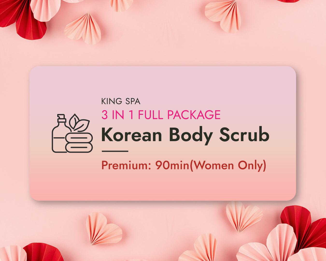 Valentines Special 3-in-1 Package – Korean Body Scrub Premium 90min(Women Only)